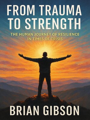 cover image of From Trauma to Strength the Human Journey of Resilience in Times of Crisis